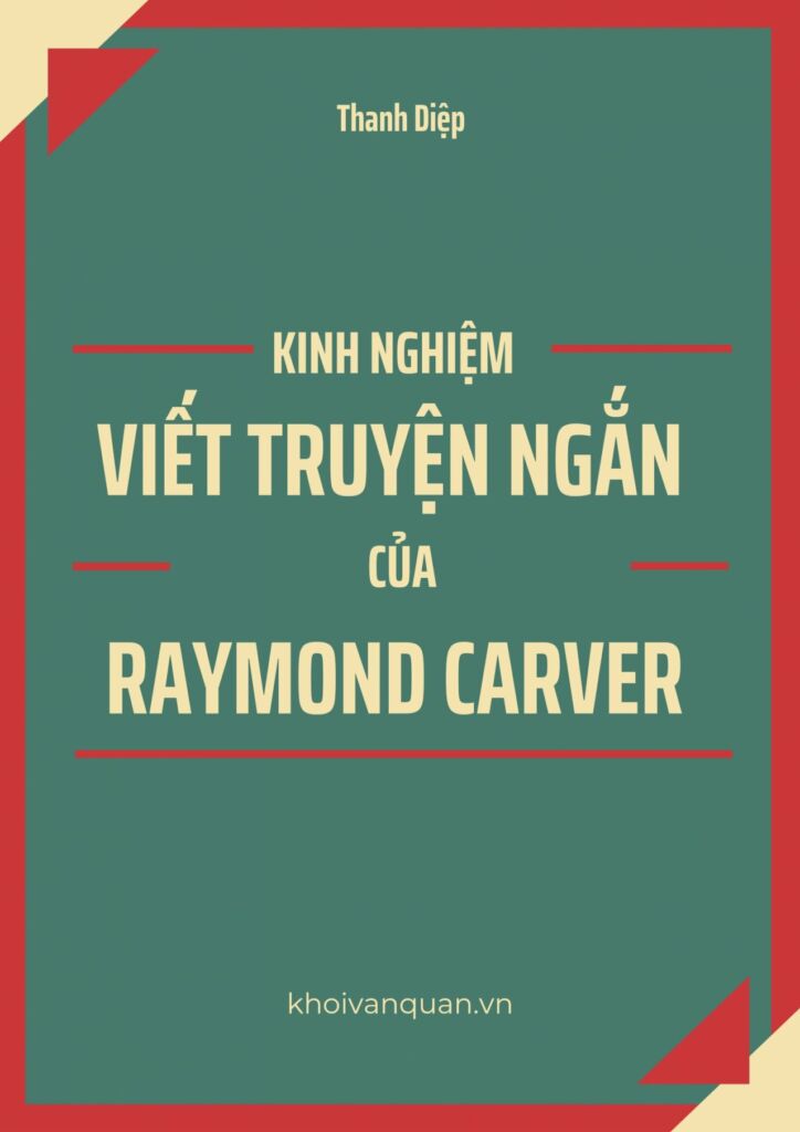 ảnh bìa bài viết Kinh nghiệm viết truyện ngắn của Raymond Carver. ảnh bìa bài viết Kinh nghiệm viết truyện ngắn của Raymond Carver.