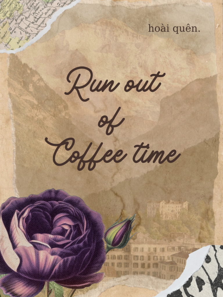 ảnh bìa bài viết Run out of Coffee time. (Ta không quên) ảnh bìa bài viết Run out of Coffee time. (Ta không quên)